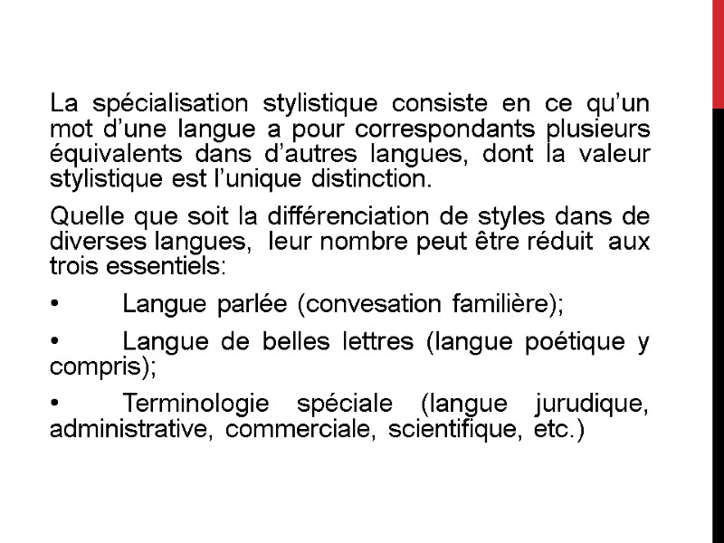 La spécialisation stylistique consiste en ce qu’un mot d’une langue a pour correspondants plusieurs